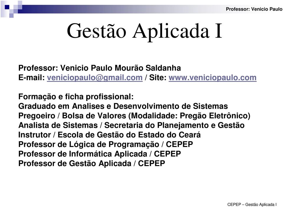 com Formação e ficha profissional: Graduado em Analises e Desenvolvimento de Sistemas Pregoeiro / Bolsa de Valores