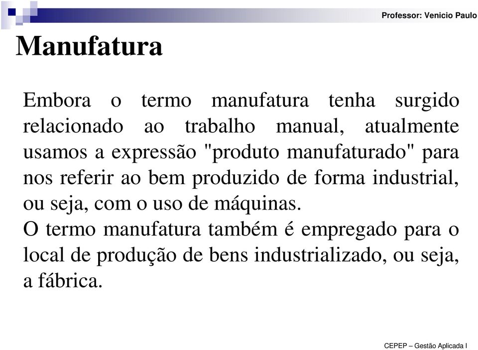 produzido de forma industrial, ou seja, com o uso de máquinas.