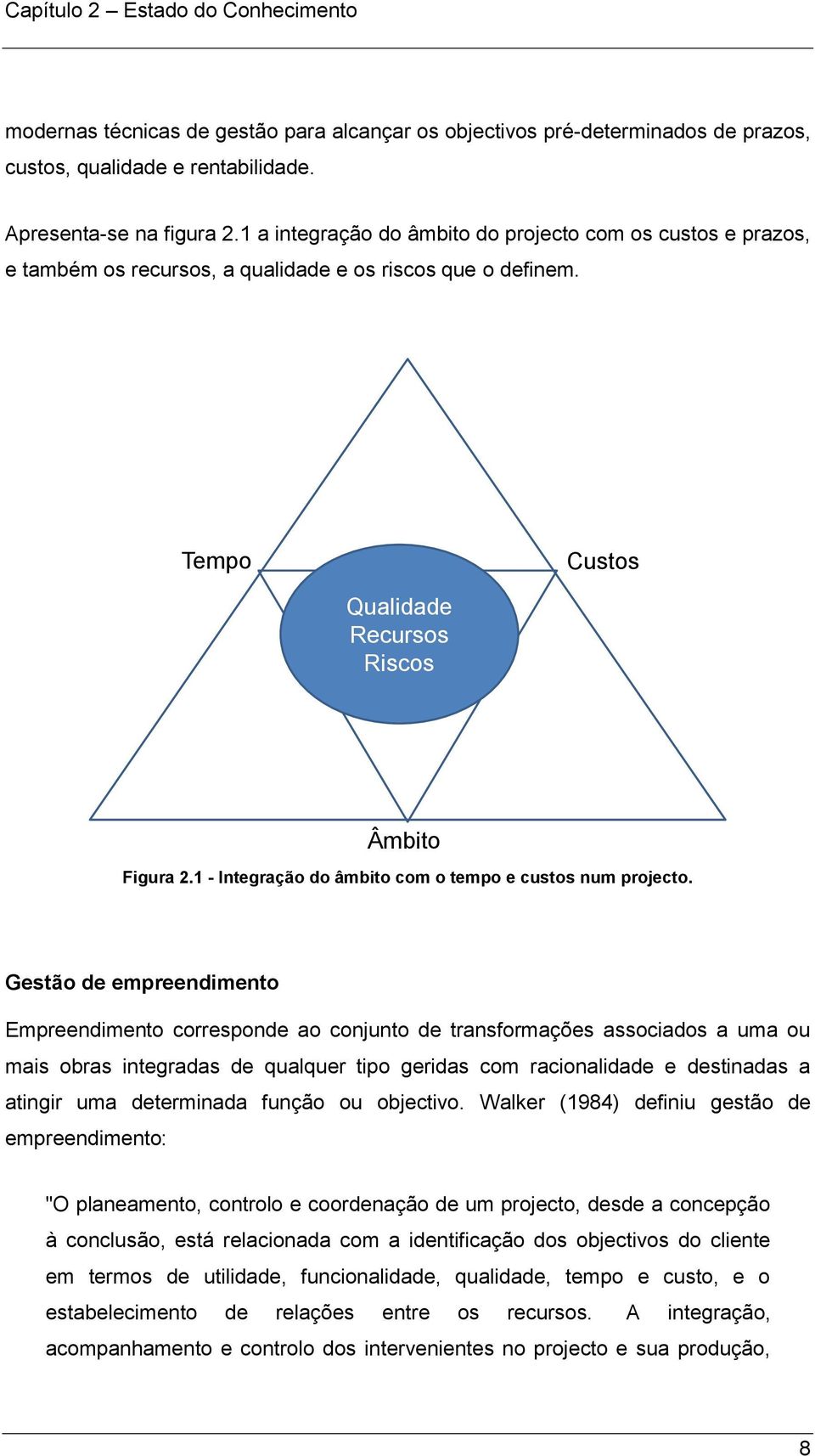 1 - Integração do âmbito com o tempo e custos num projecto.