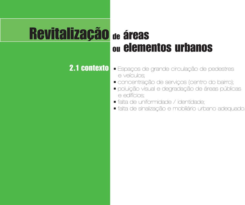 visual e degradação de áreas públicas e edifícios; falta de