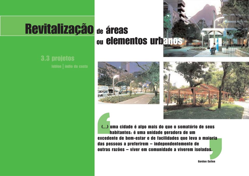 unidade geradora de um excedente de bem-estar e de facilidades que leva a