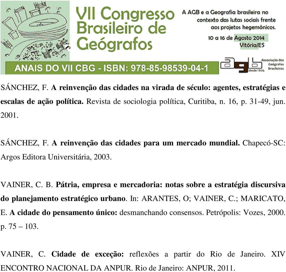 Pátria, empresa e mercadoria: notas sobre a estratégia discursiva do planejamento estratégico urbano. In: ARANTES, O; VAINER, C.; MARICATO, E.