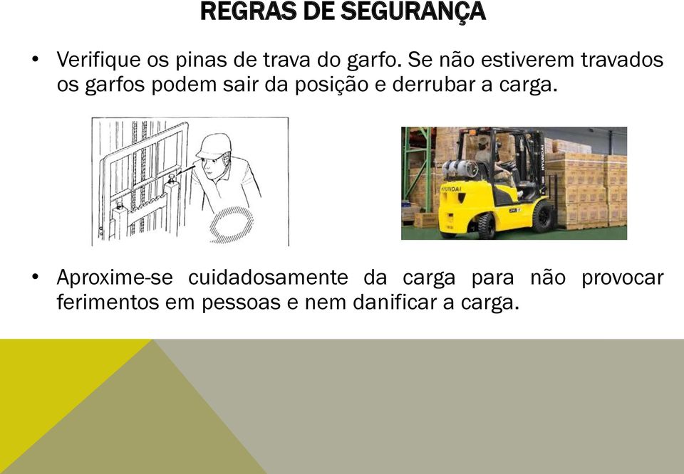 posição e derrubar a carga.