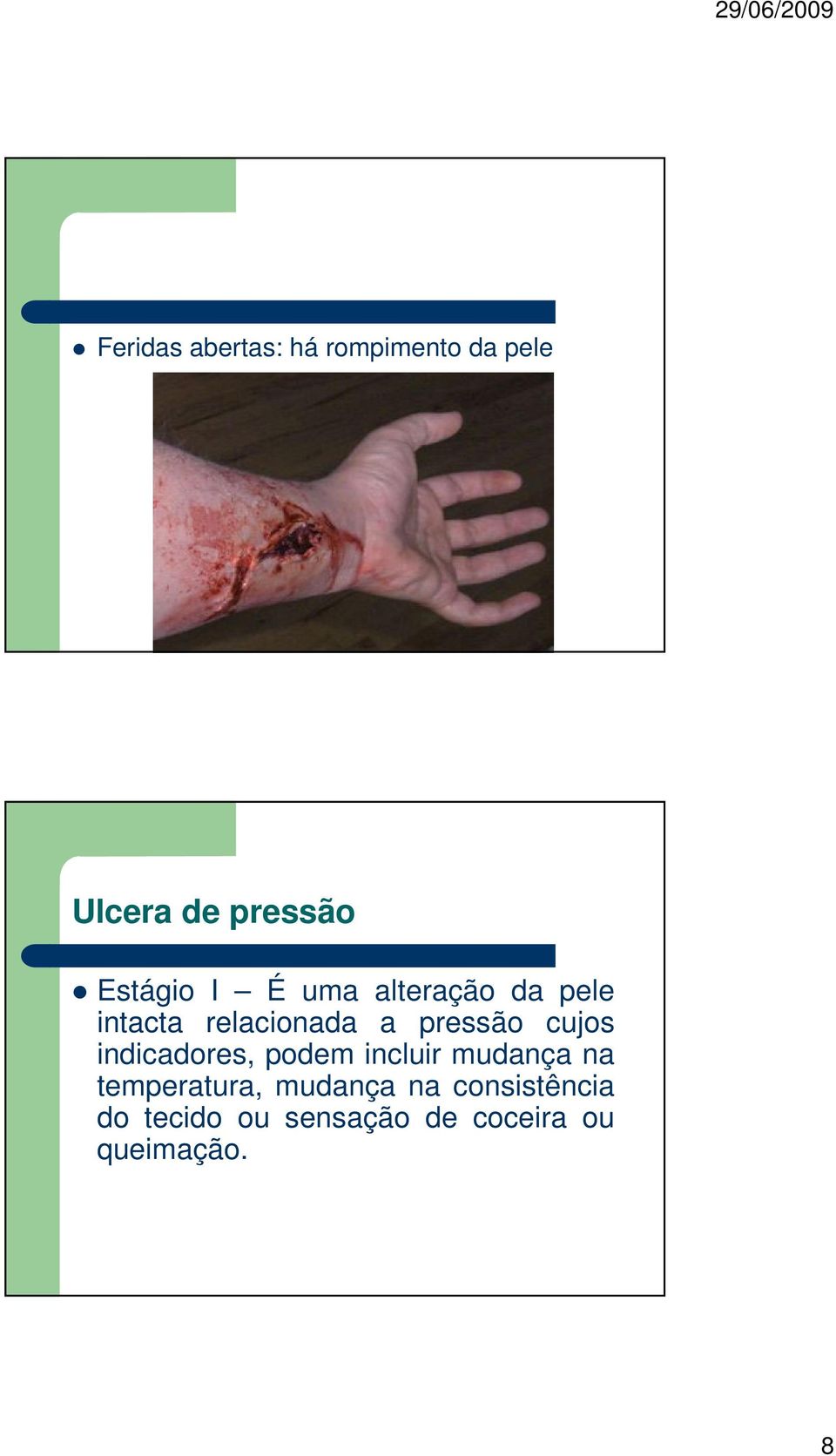 pressão cujos indicadores, podem incluir mudança na