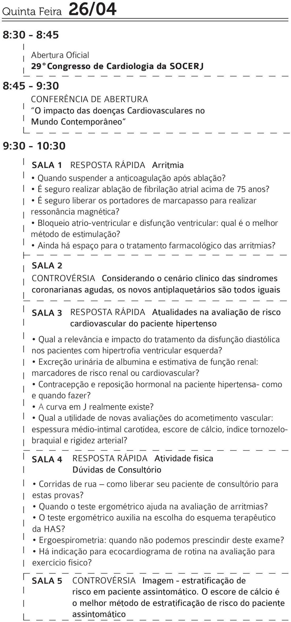 É seguro liberar os portadores de marcapasso para realizar ressonância magnética? Bloqueio atrio-ventricular e disfunção ventricular: qual é o melhor método de estimulação?