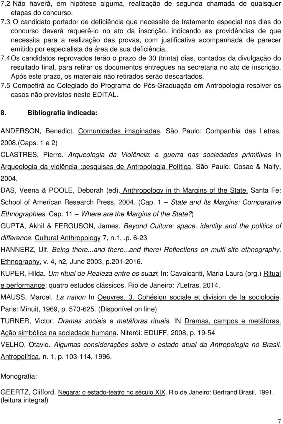 provas, com justificativa acompanhada de parecer emitido por especialista da área de sua deficiência. 7.