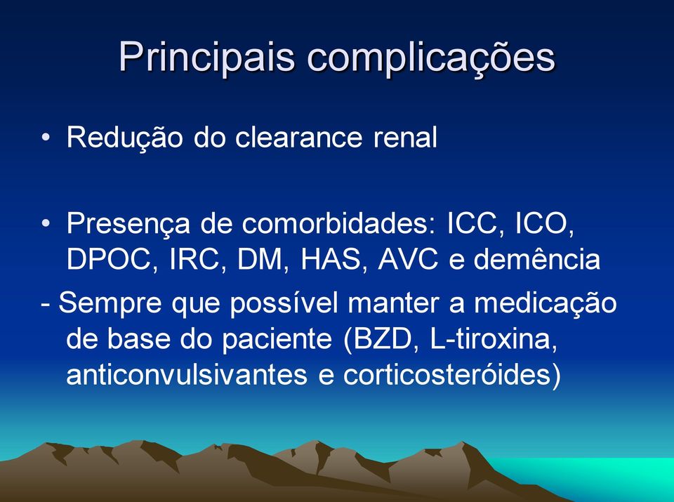 demência - Sempre que possível manter a medicação de base