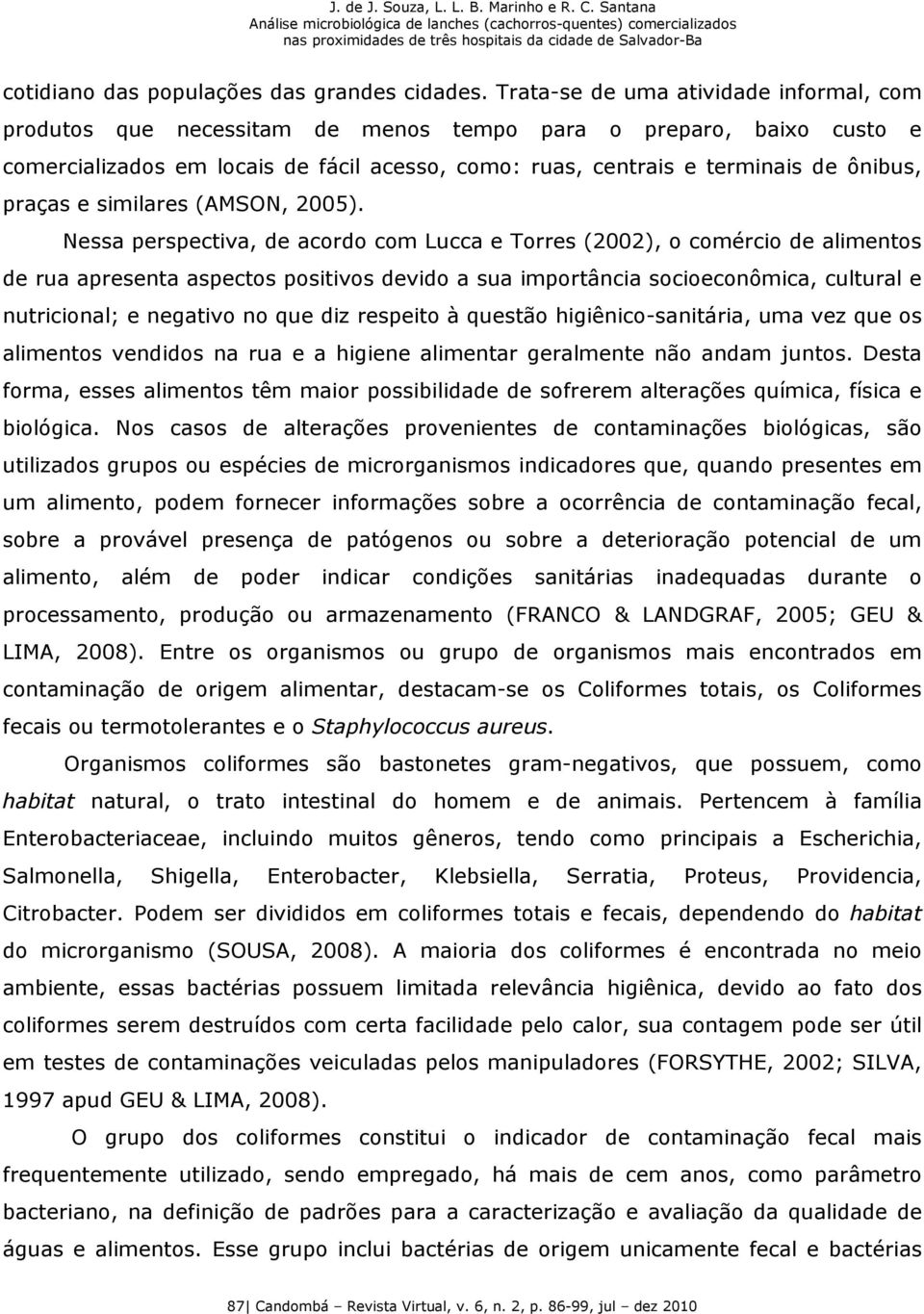 praças e similares (AMSON, 2005).