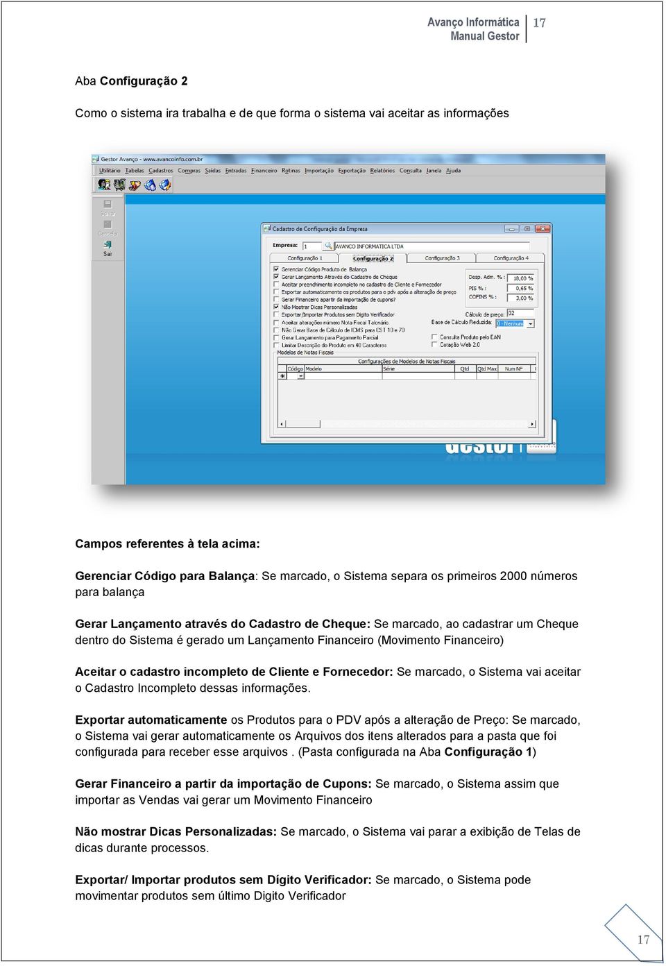 Aceitar o cadastro incompleto de Cliente e Fornecedor: Se marcado, o Sistema vai aceitar o Cadastro Incompleto dessas informações.