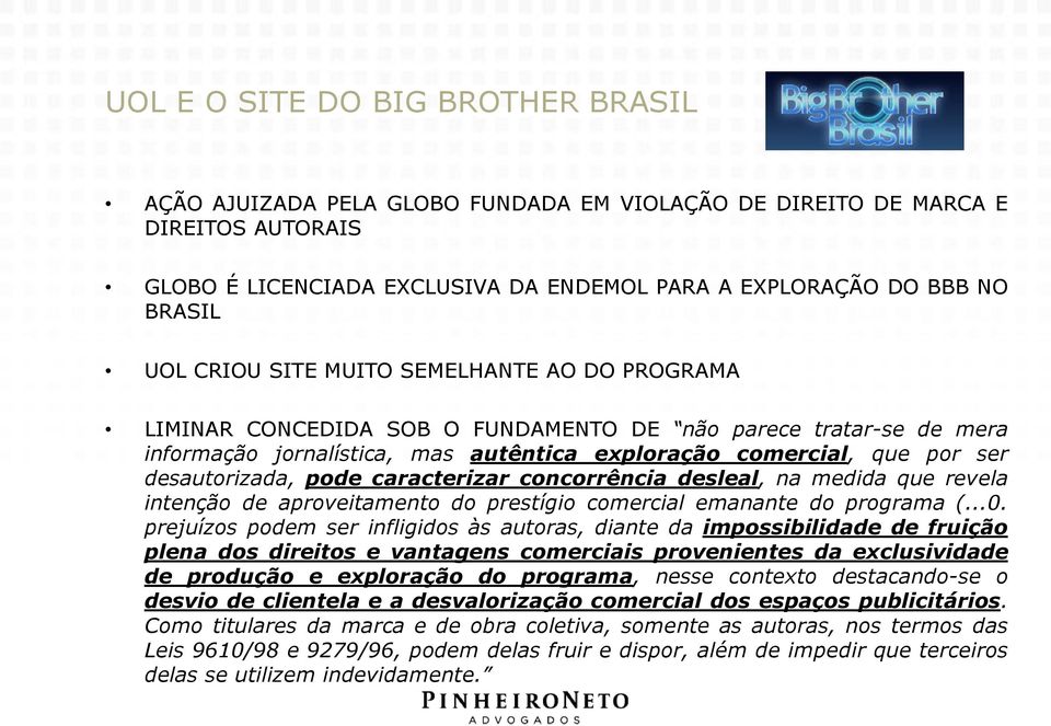 pode caracterizar concorrência desleal, na medida que revela intenção de aproveitamento do prestígio comercial emanante do programa (...0.