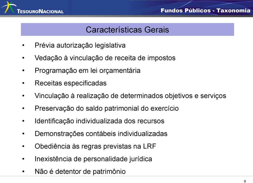 do saldo patrimonial do exercício Identificação individualizada dos recursos Demonstrações contábeis