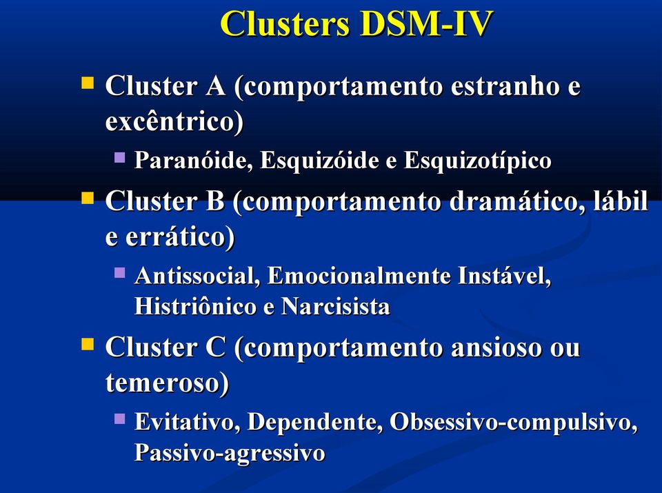 Antissocial, Emocionalmente Instável, Histriônico e Narcisista Cluster C