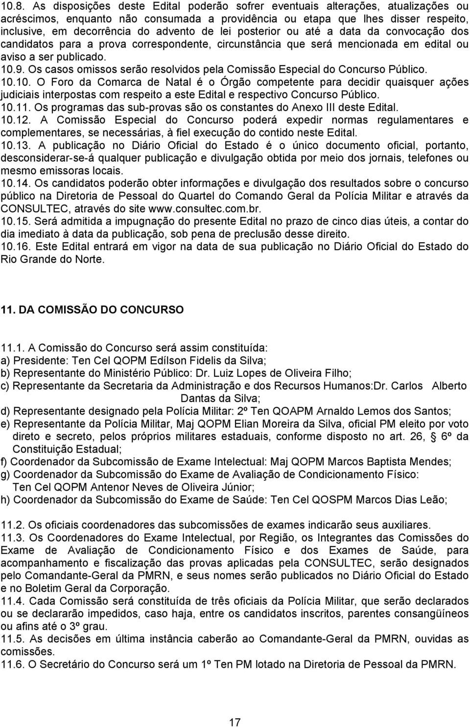 Os casos omissos serão resolvidos pela Comissão Especial do Concurso Público. 10.