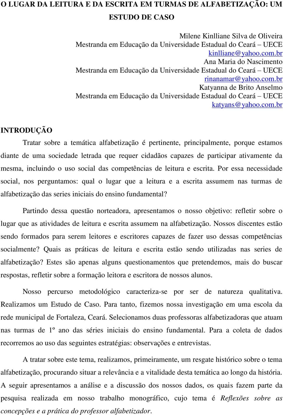 br Katyanna de Brito Anselmo Mestranda em Educação da Universidade Estadual do Ceará UECE katyans@yahoo.com.