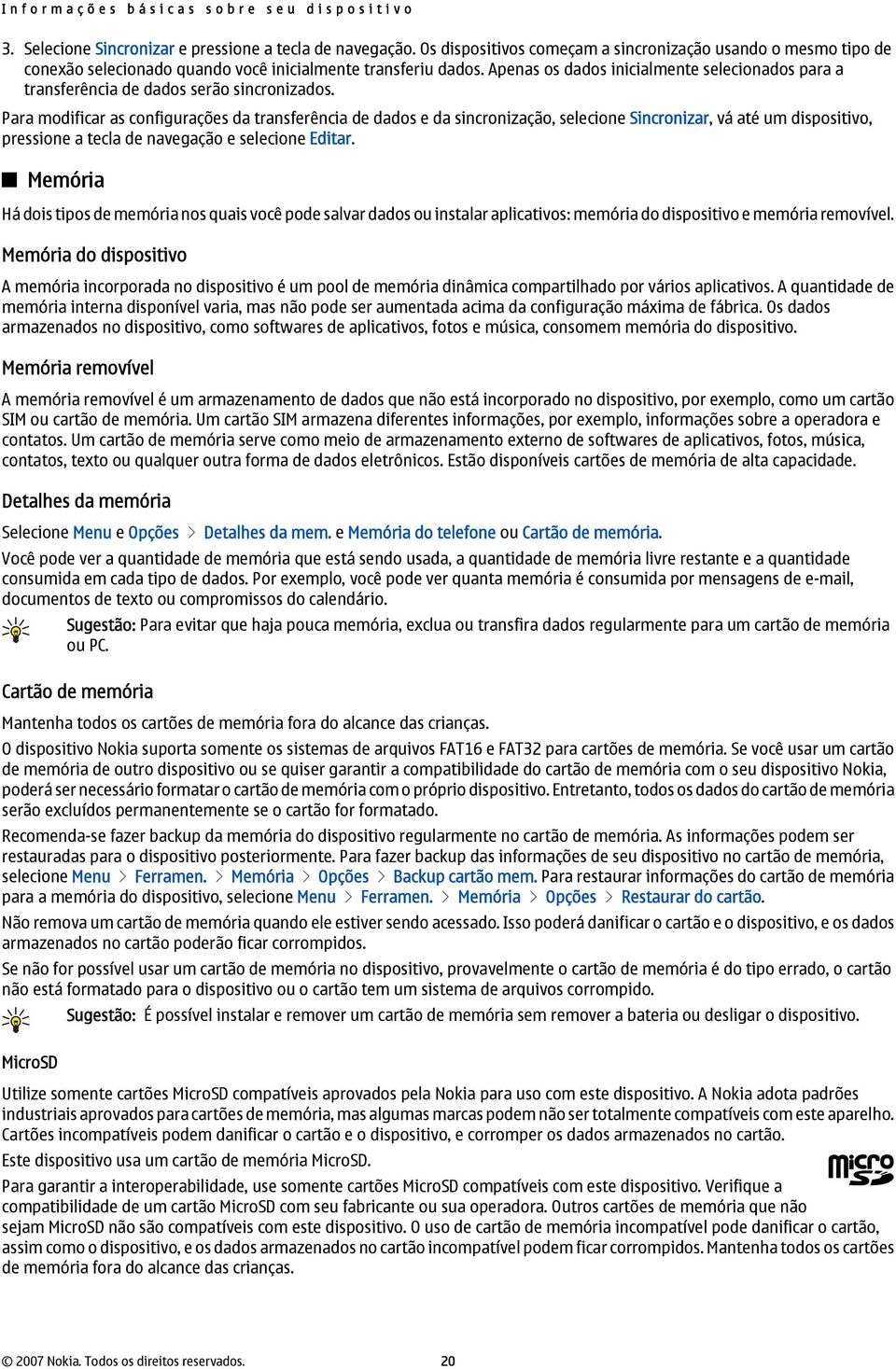 Apenas os dados inicialmente selecionados para a transferência de dados serão sincronizados.