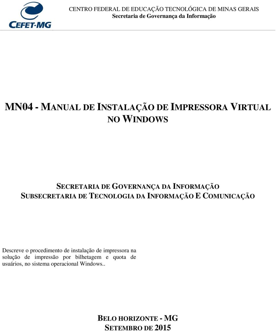 Descreve o procedimento de instalação de impressora na solução de impressão por