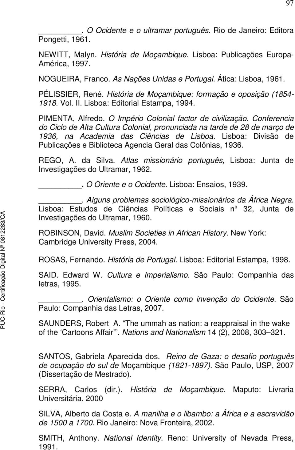 O Império Colonial factor de civilização. Conferencia do Ciclo de Alta Cultura Colonial, pronunciada na tarde de 28 de março de 1936, na Academia das Ciências de Lisboa.