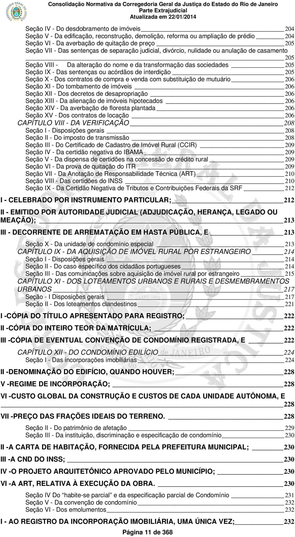 interdição 205 Seção X - Dos contratos de compra e venda com substituição de mutuário 206 Seção XI - Do tombamento de imóveis 206 Seção XII - Dos decretos de desapropriação 206 Seção XIII - Da