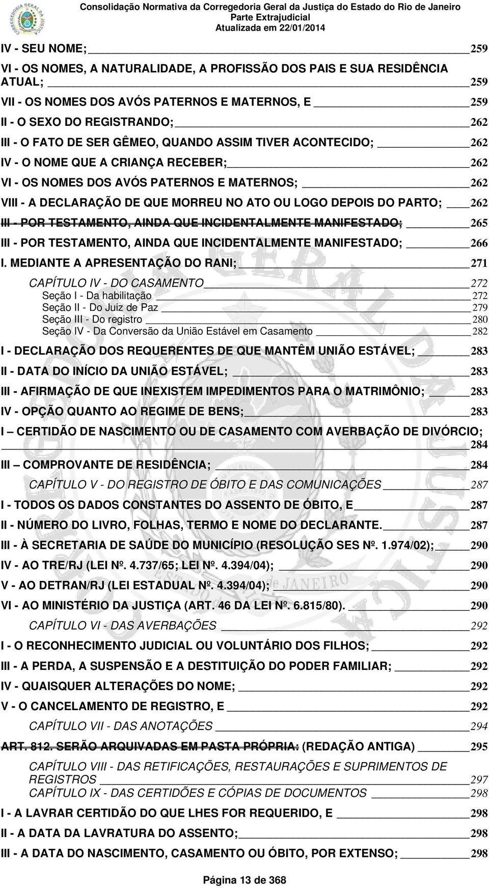 262 III - POR TESTAMENTO, AINDA QUE INCIDENTALMENTE MANIFESTADO; 265 III - POR TESTAMENTO, AINDA QUE INCIDENTALMENTE MANIFESTADO; 266 I.