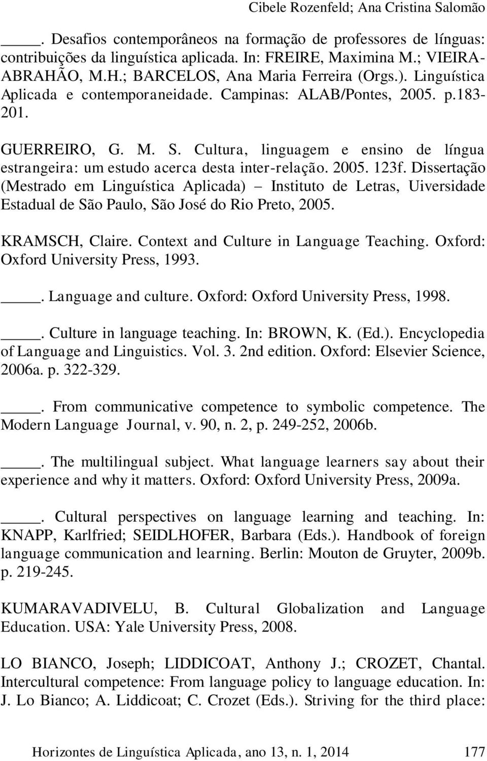 Cultura, linguagem e ensino de língua estrangeira: um estudo acerca desta inter-relação. 2005. 123f.