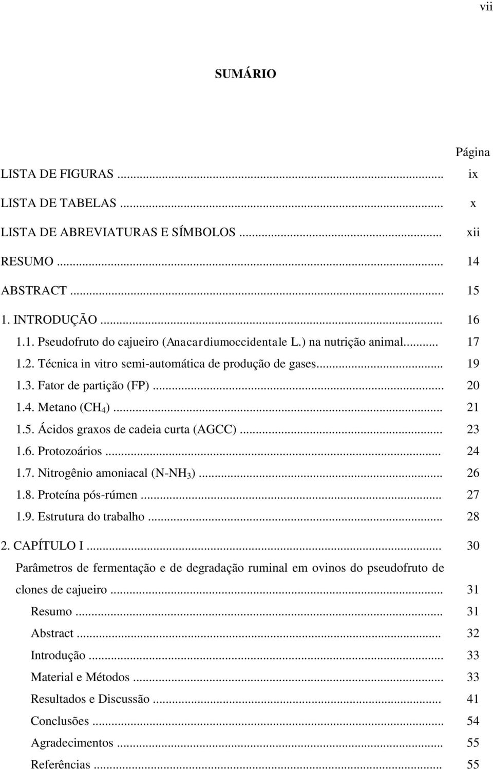 . Metano (CH )..... Ácidos graxos de cadeia curta (AGCC)..... Protozoários..... Nitrogênio amoniacal (N-NH )..... Proteína pós-rúmen..... Estrutura do trabalho.... CAPÍTULO I.