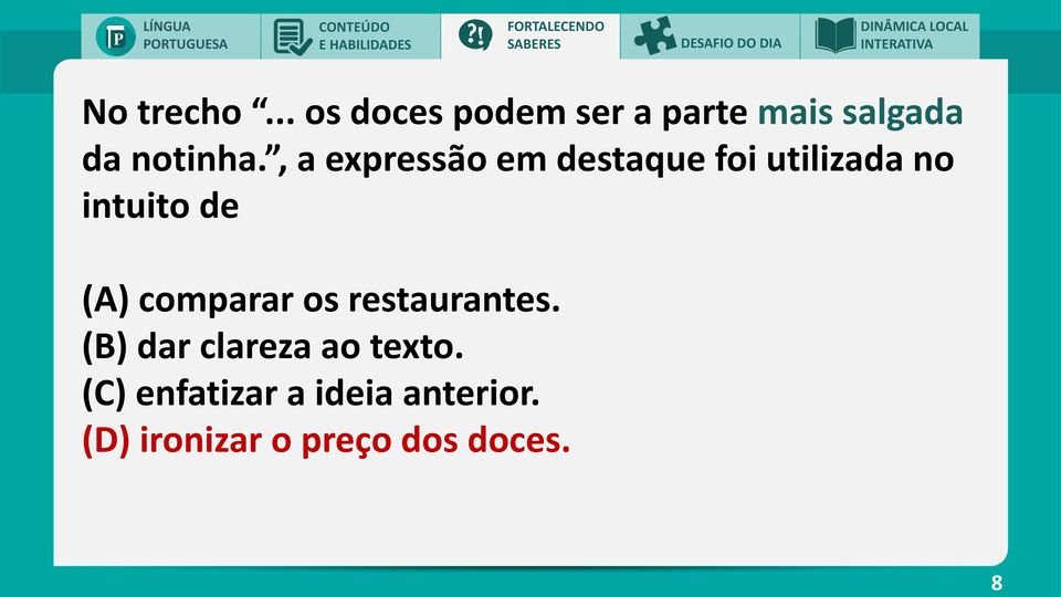 , a expressão em destaque foi utilizada no intuito de (A) comparar os