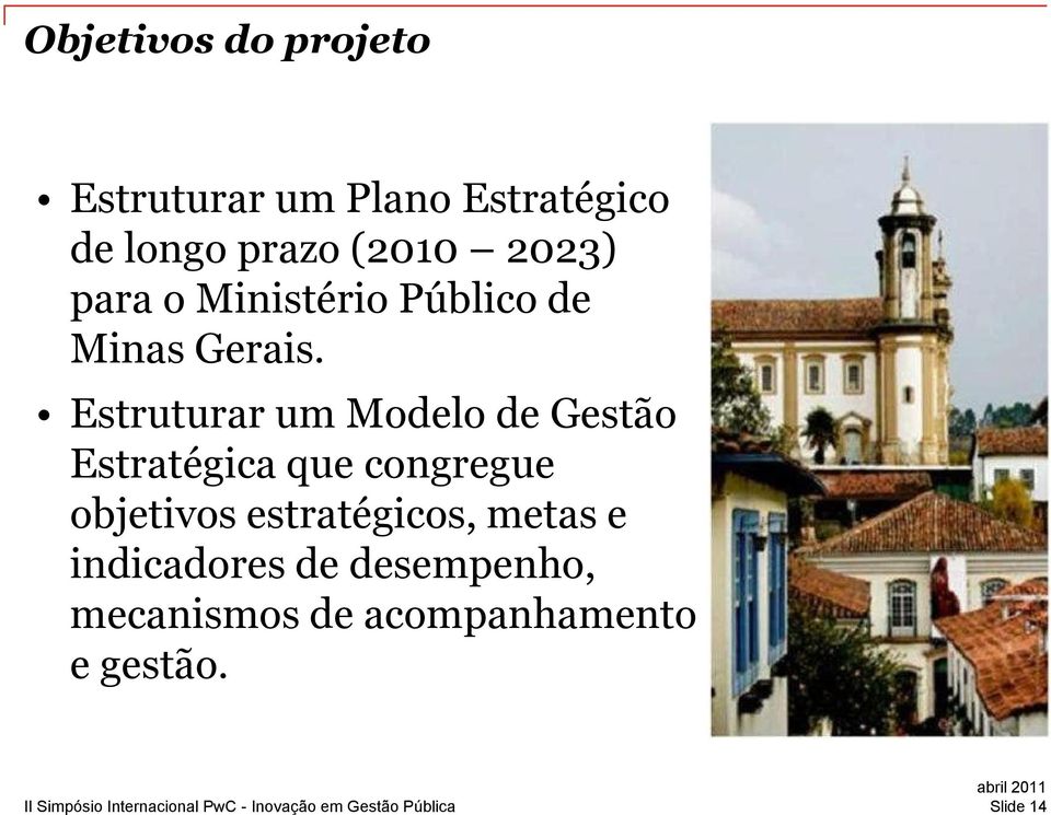 Estruturar um Modelo de Gestão Estratégica que congregue objetivos