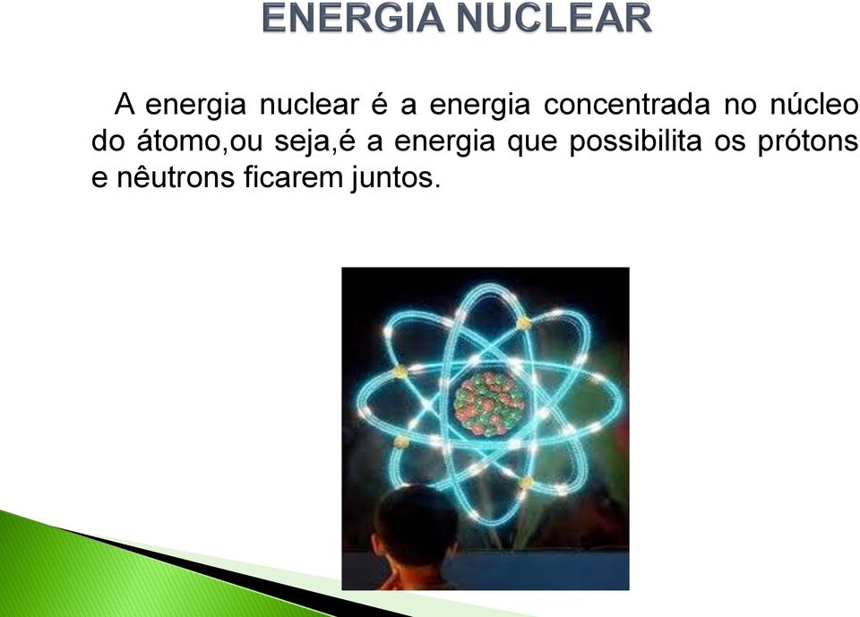 seja,é a energia que possibilita