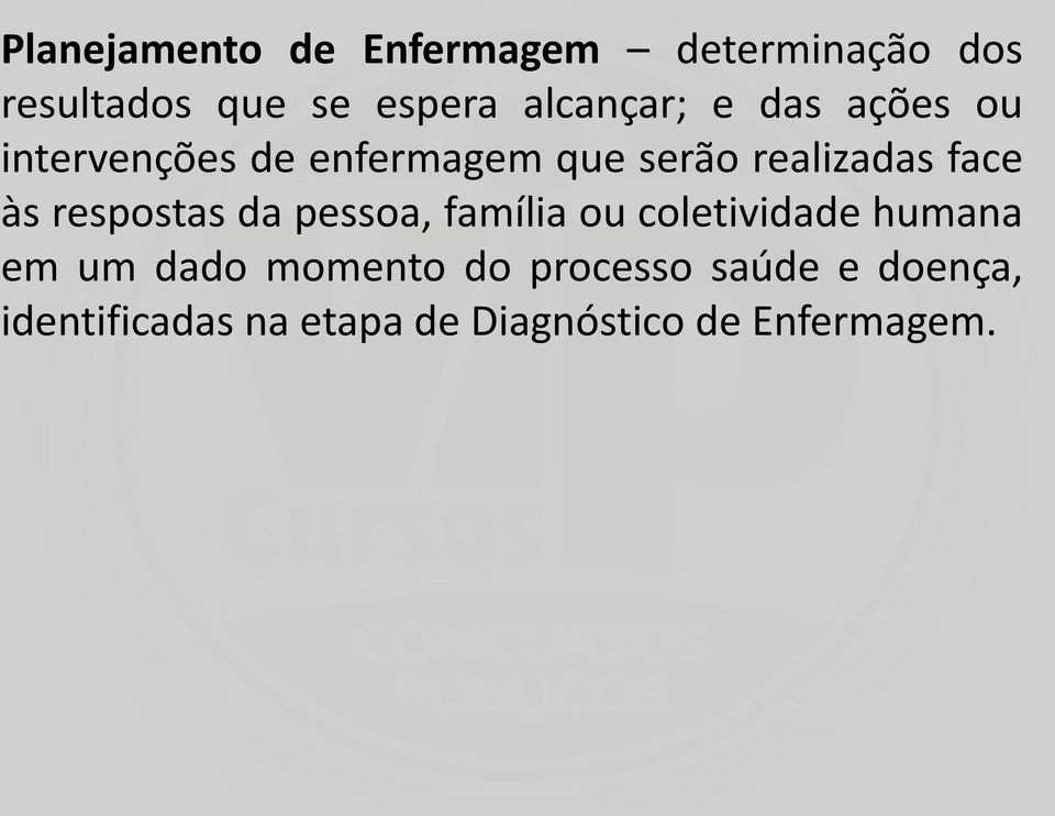 face às respostas da pessoa, família ou coletividade humana em um dado