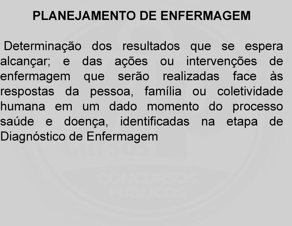 face às respostas da pessoa, família ou coletividade humana em um dado