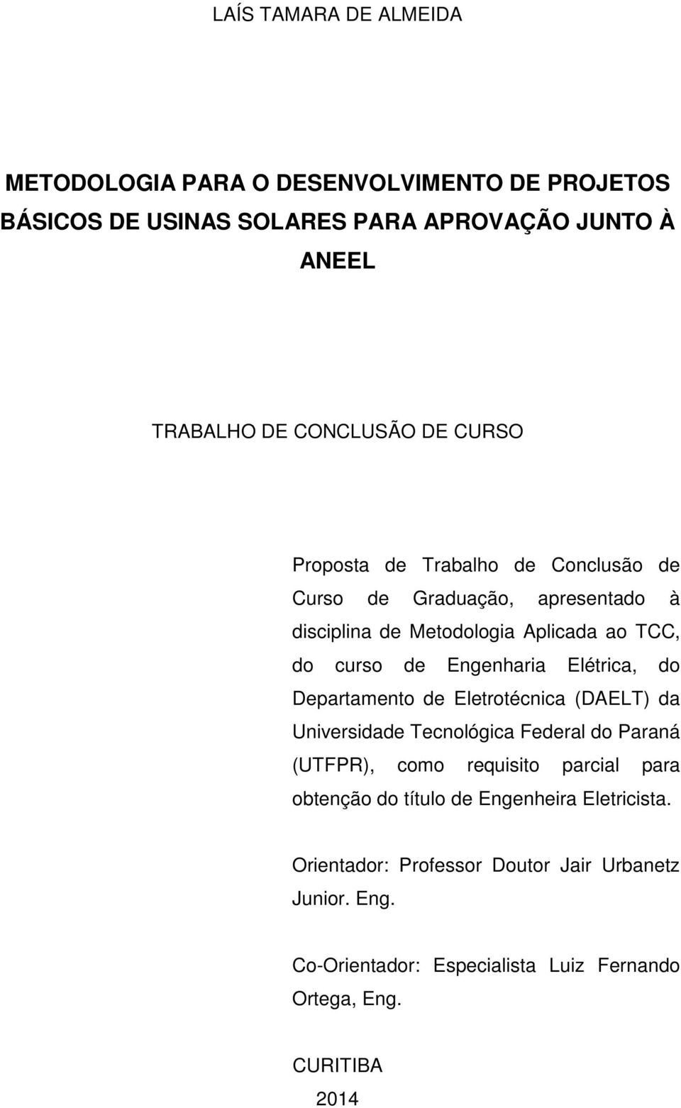 Elétrica, do Departamento de Eletrotécnica (DAELT) da Universidade Tecnológica Federal do Paraná (UTFPR), como requisito parcial para obtenção do