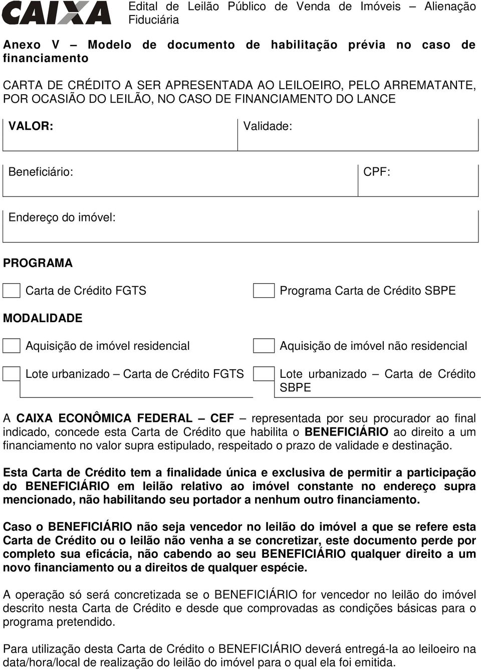 Aquisição de imóvel não residencial Lote urbanizado Carta de Crédito SBPE A CAIXA ECONÔMICA FEDERAL CEF representada por seu procurador ao final indicado, concede esta Carta de Crédito que habilita o