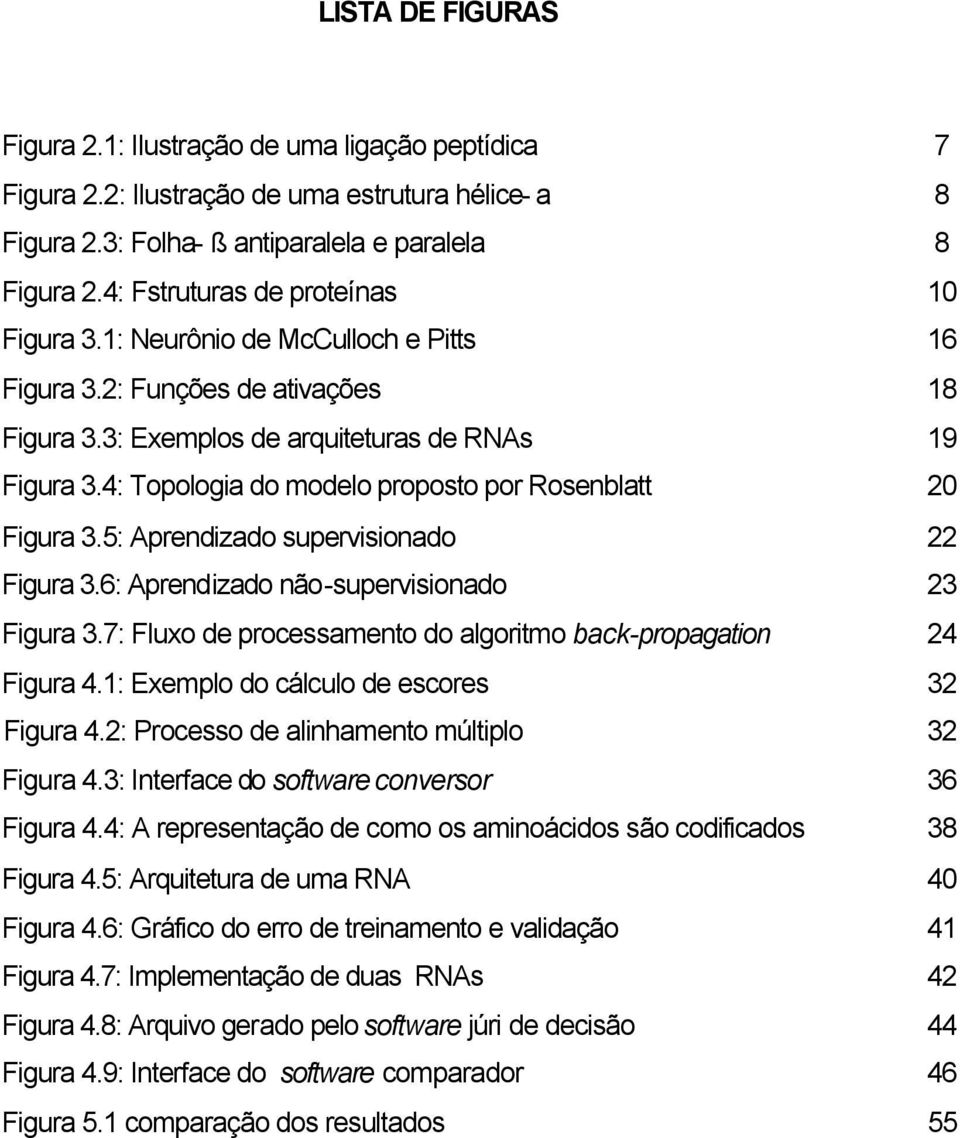 4: Topologia do modelo proposto por Rosenblatt 20 Figura 3.5: Aprendizado supervisionado 22 Figura 3.6: Aprendizado não-supervisionado 23 Figura 3.