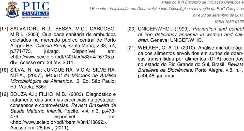 3. Ed. São Paulo: Ed. Varela, 536p. [19] SOUZA A.I.; FILHO, M.B., (2003), Diagnóstico e tratamento das anemias carenciais na gestação: consensos e controvérsias.