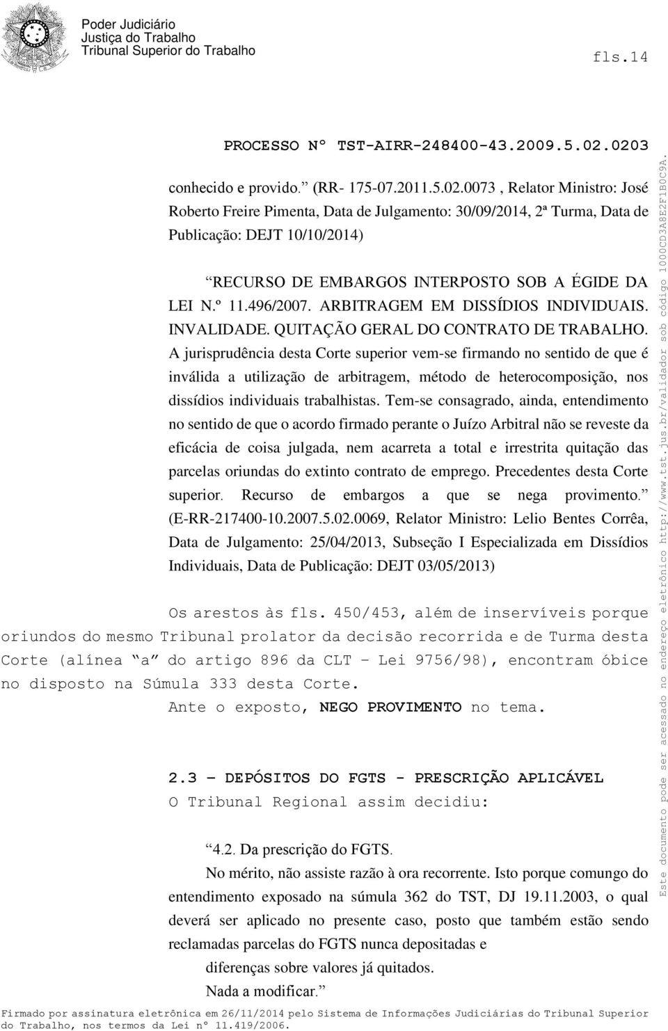 ARBITRAGEM EM DISSÍDIOS INDIVIDUAIS. INVALIDADE. QUITAÇÃO GERAL DO CONTRATO DE TRABALHO.