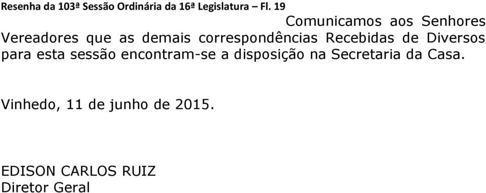 correspondências Recebidas de Diversos para esta sessão encontram-se