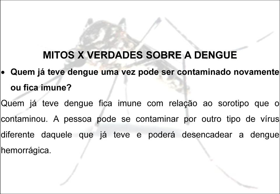 Quem já teve dengue fica imune com relação ao sorotipo que o