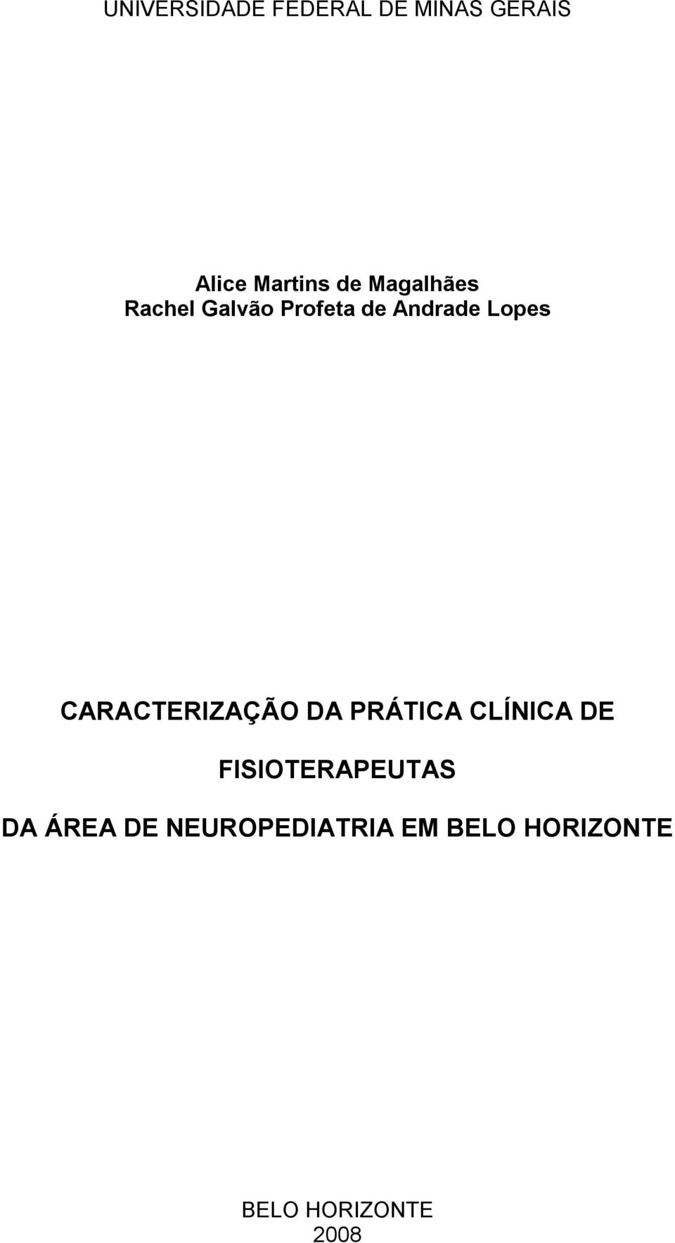 CARACTERIZAÇÃO DA PRÁTICA CLÍNICA DE FISIOTERAPEUTAS