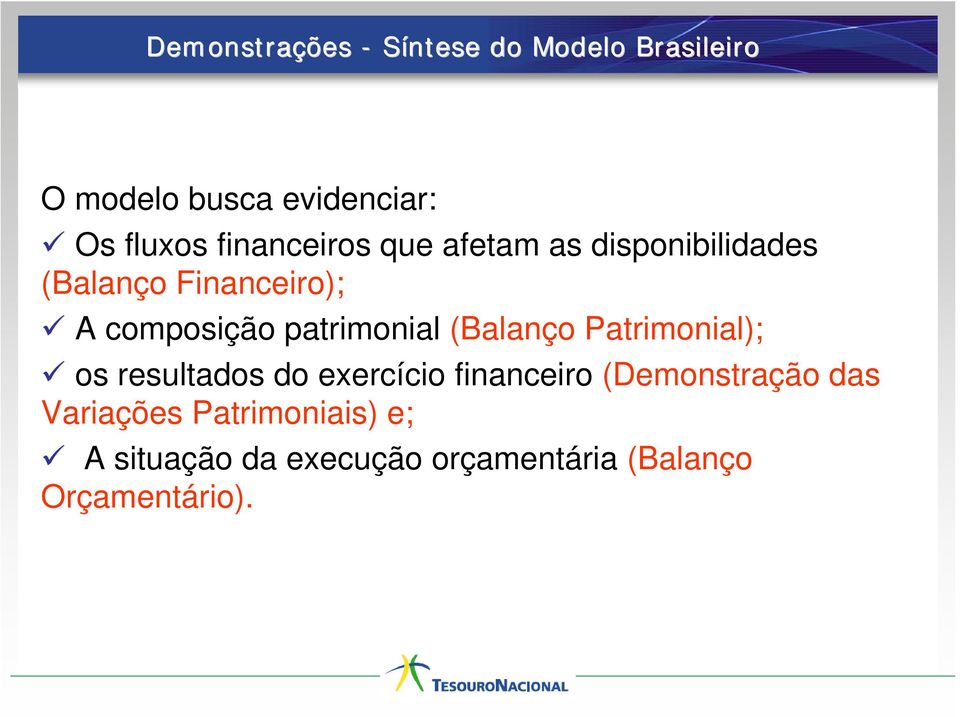 patrimonial (Balanço Patrimonial); os resultados do exercício financeiro