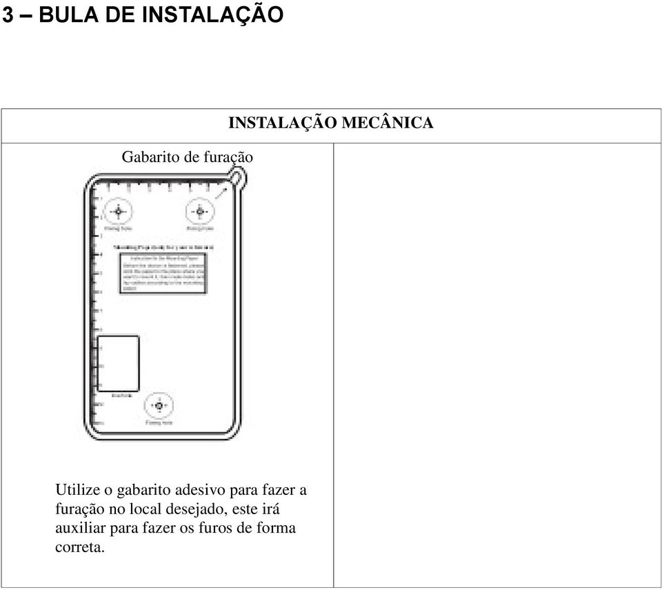 adesivo para fazer a furação no local