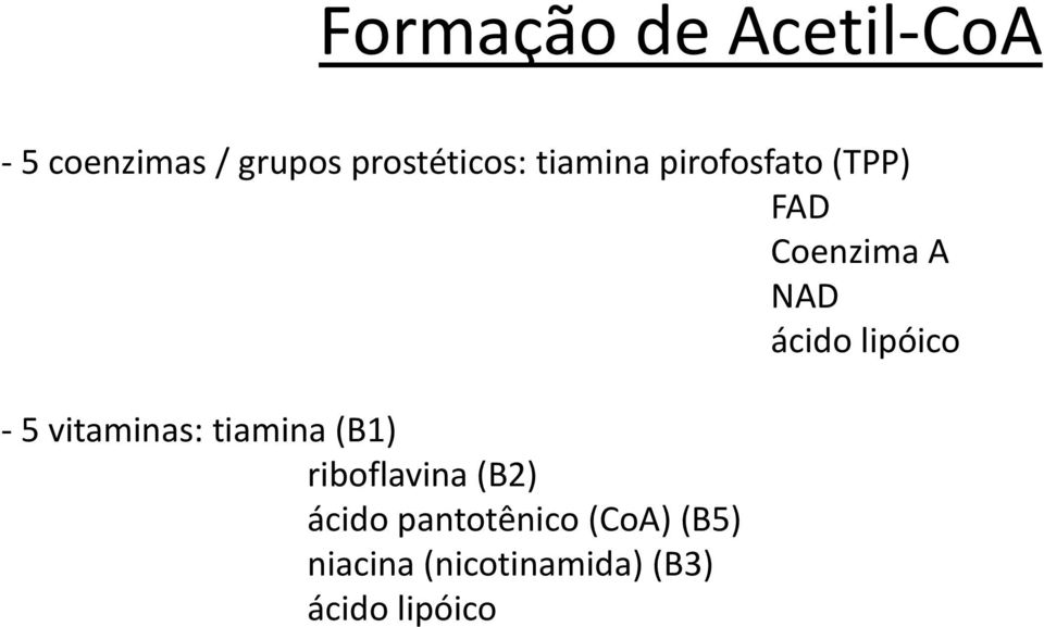 - 5 vitaminas: tiamina (B1) riboflavina (B2) ácido