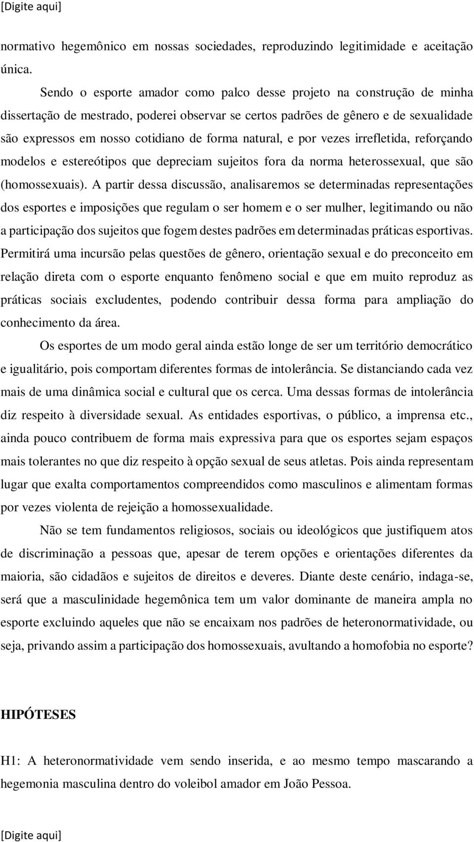 natural, e por vezes irrefletida, reforçando modelos e estereótipos que depreciam sujeitos fora da norma heterossexual, que são (homossexuais).