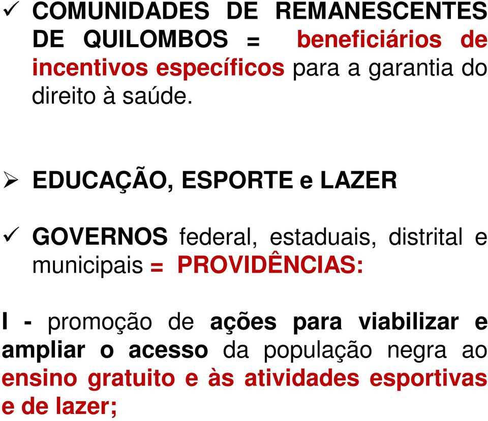 EDUCAÇÃO, ESPORTE e LAZER GOVERNOS federal, estaduais, distrital e municipais =