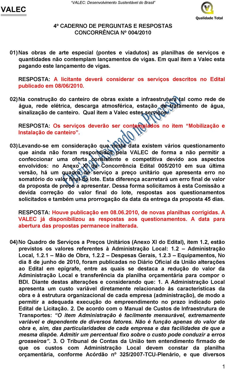 02) Na construção do canteiro de obras existe a infraestrutura tal como rede de água, rede elétrica, descarga atmosférica, estação de tratamento de água, sinalização de canteiro.