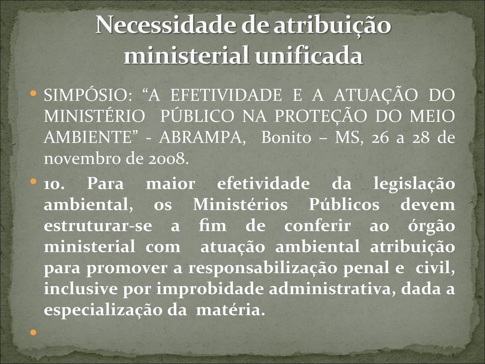 Para maior efetividade da legislação ambiental, os Ministérios Públicos devem estruturar-se a fim de