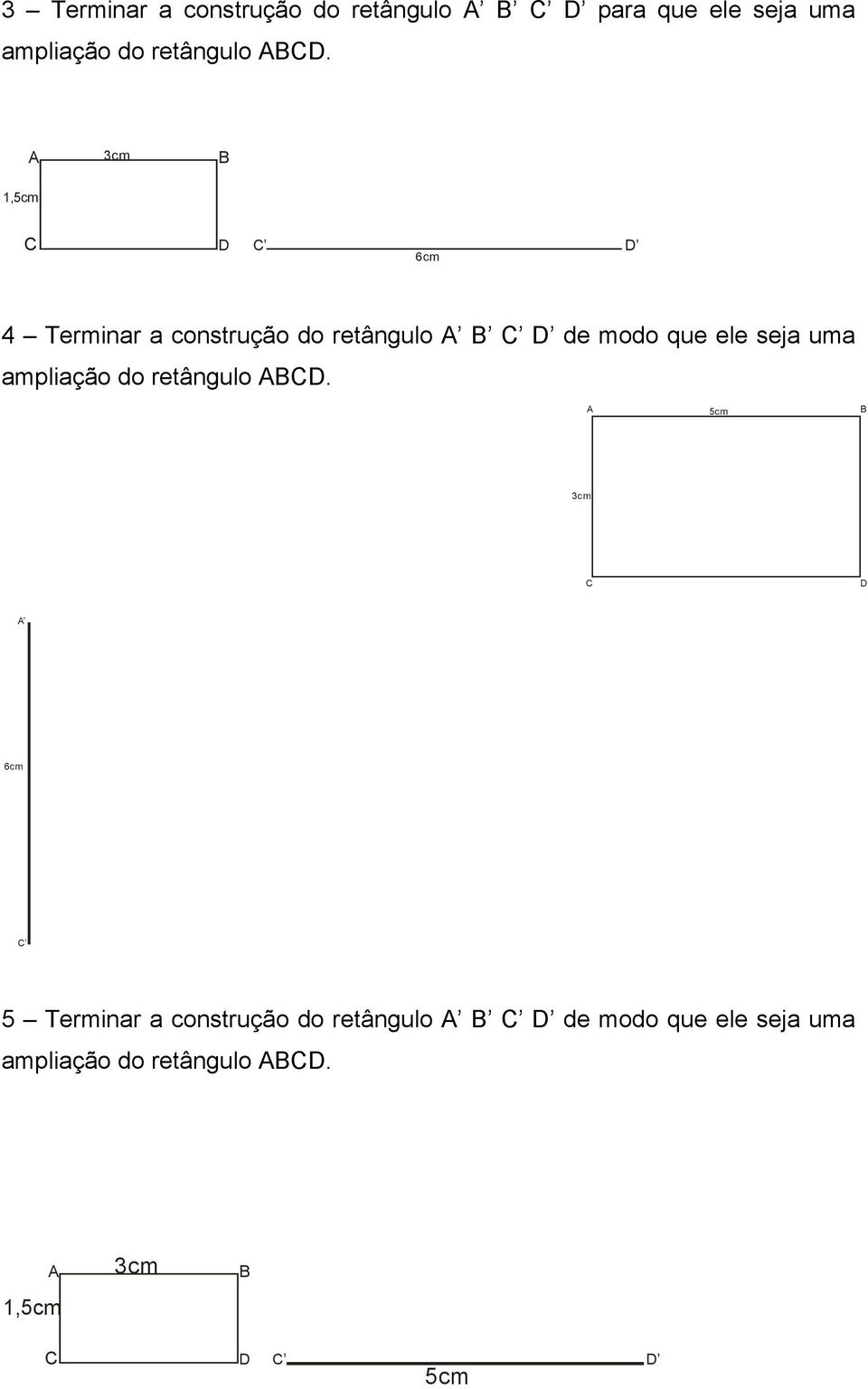 seja uma ampliação do retângulo ABCD.