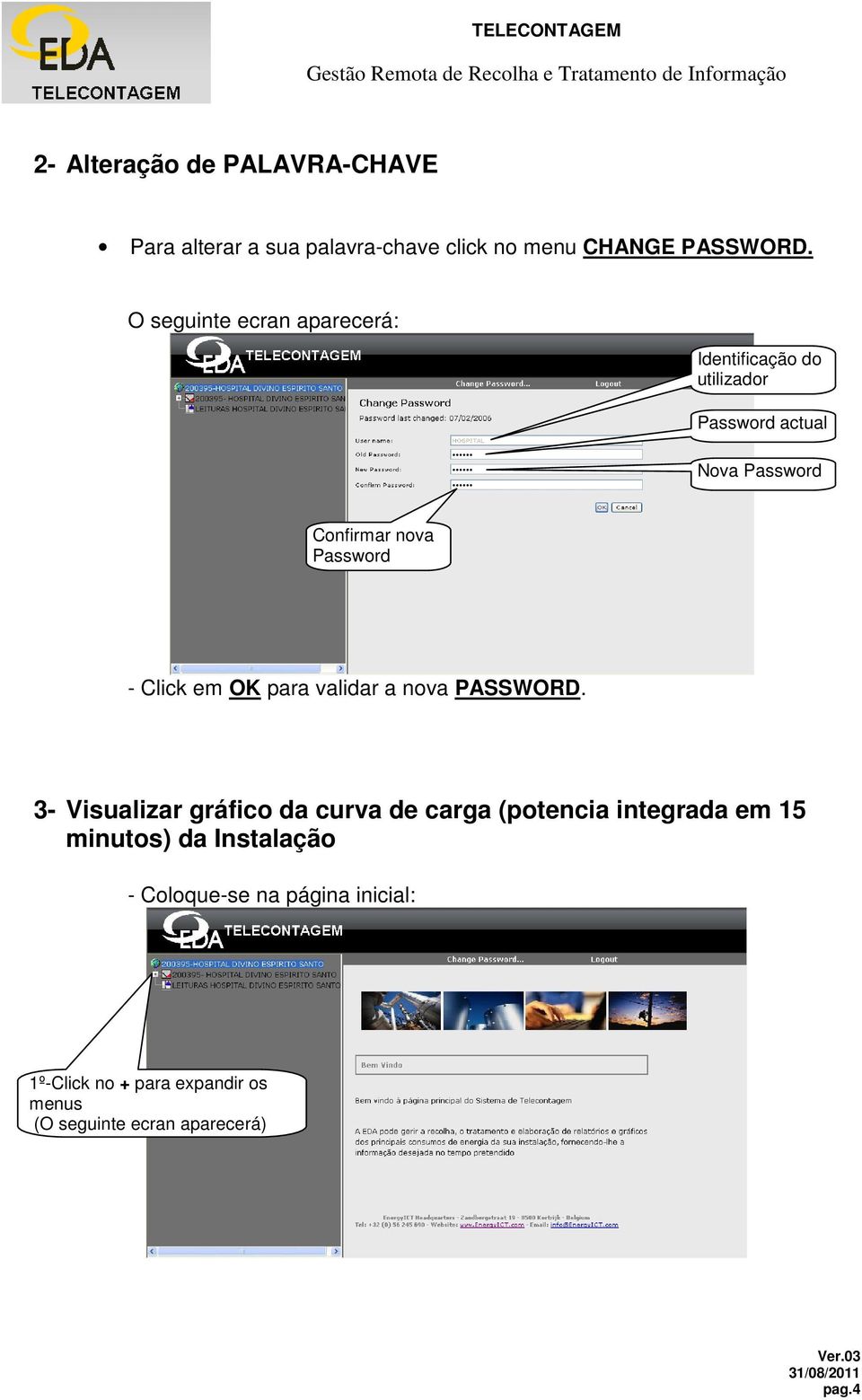 - Click em OK para validar a nova PASSWORD.