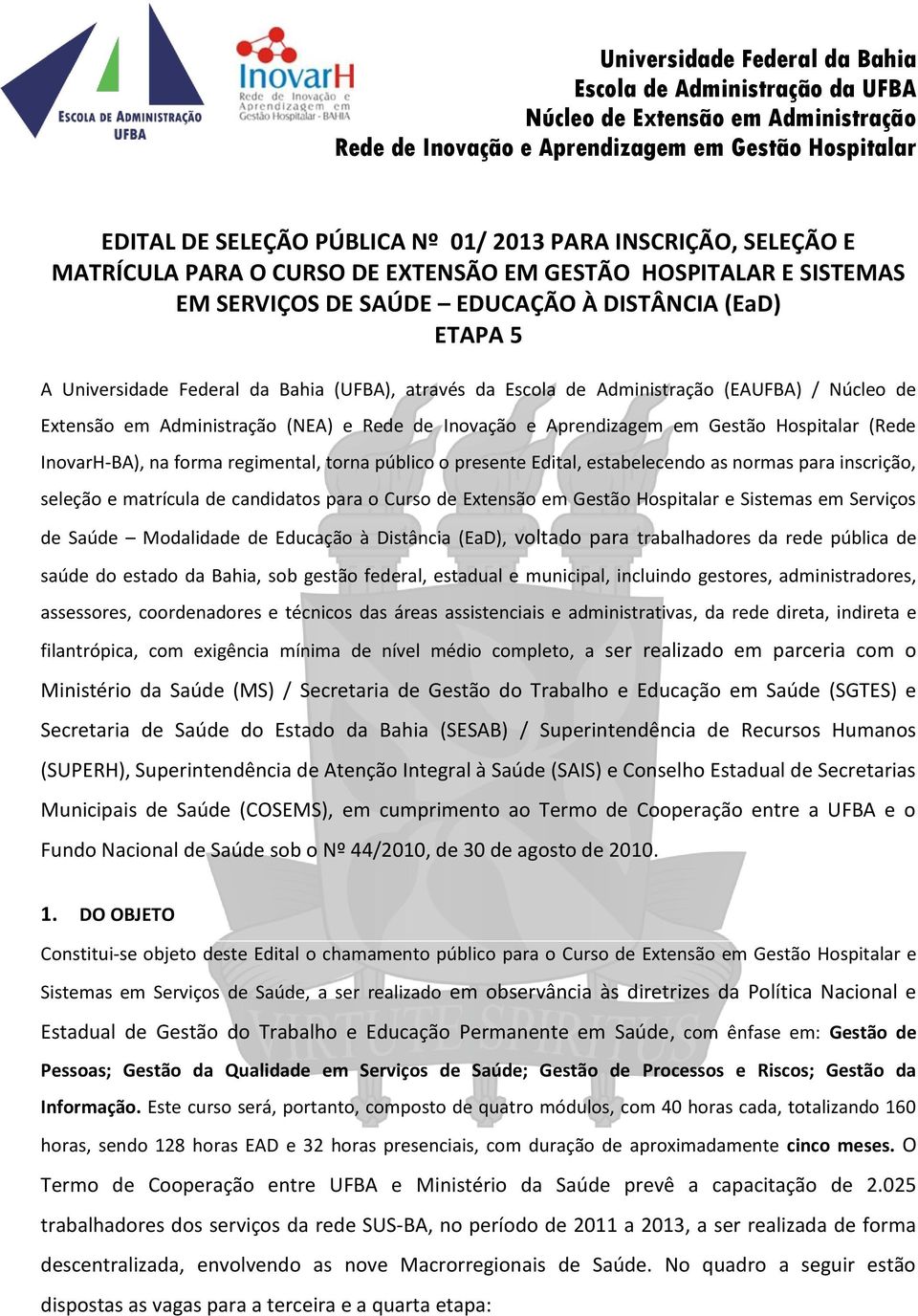 Edital, estabelecendo as normas para inscrição, seleção e matrícula de candidatos para o Curso de Extensão em Gestão Hospitalar e Sistemas em Serviços de Saúde Modalidade de Educação à Distância