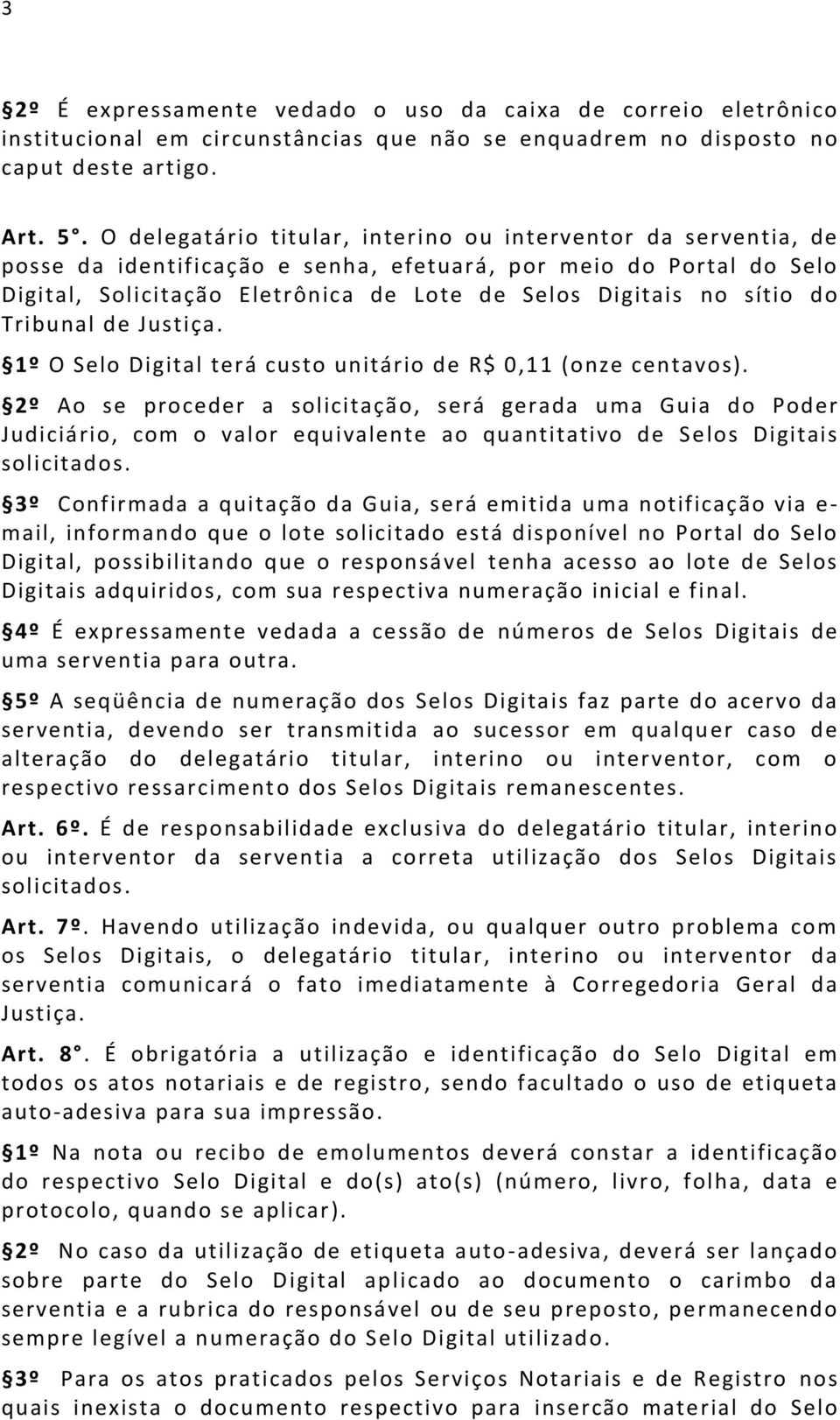 do Tribunal de Justiça. 1º O Selo Digital terá custo unitário de R$ 0,11 (onze centavos).