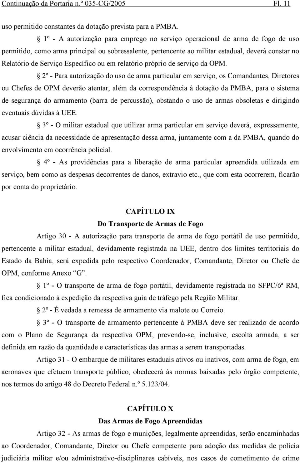 Específico ou em relatório próprio de serviço da OPM.